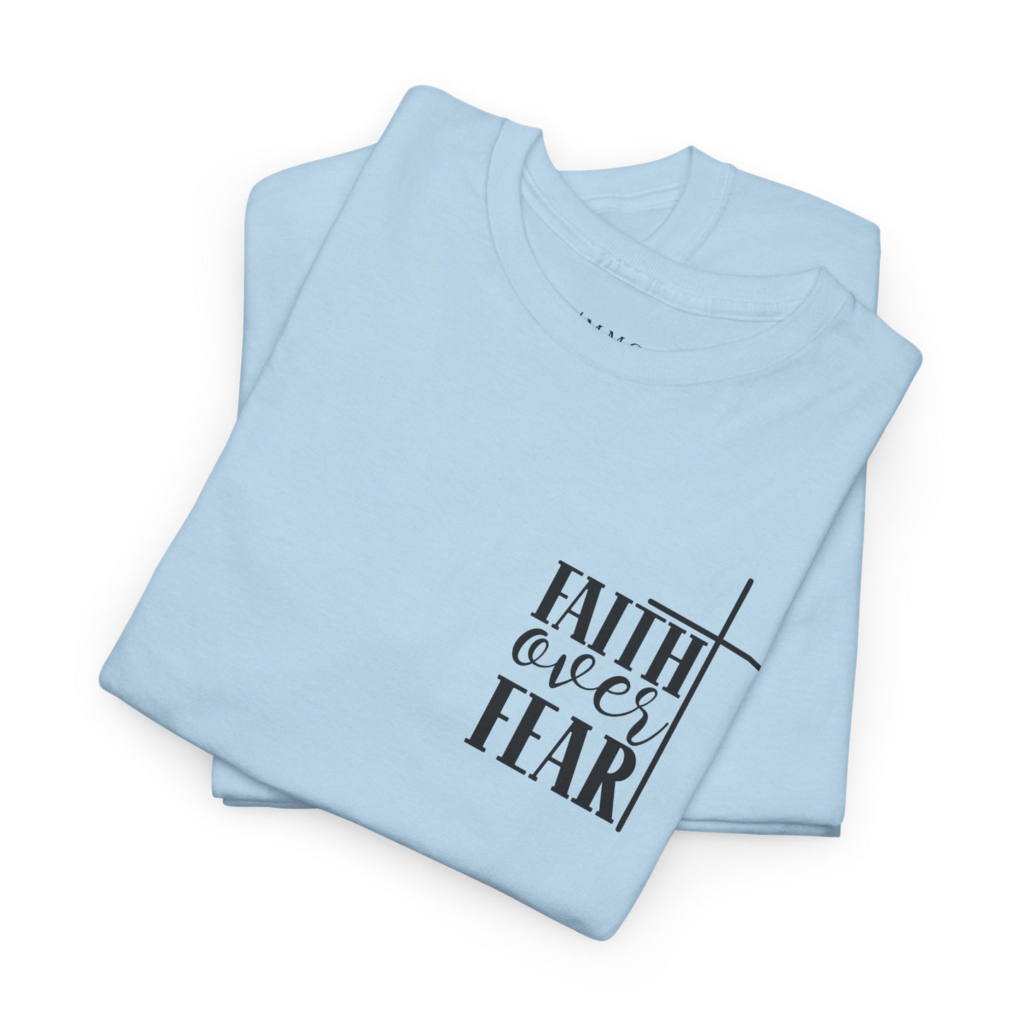 Faith Over Fear -Unisex Heavy Cotton Tee
