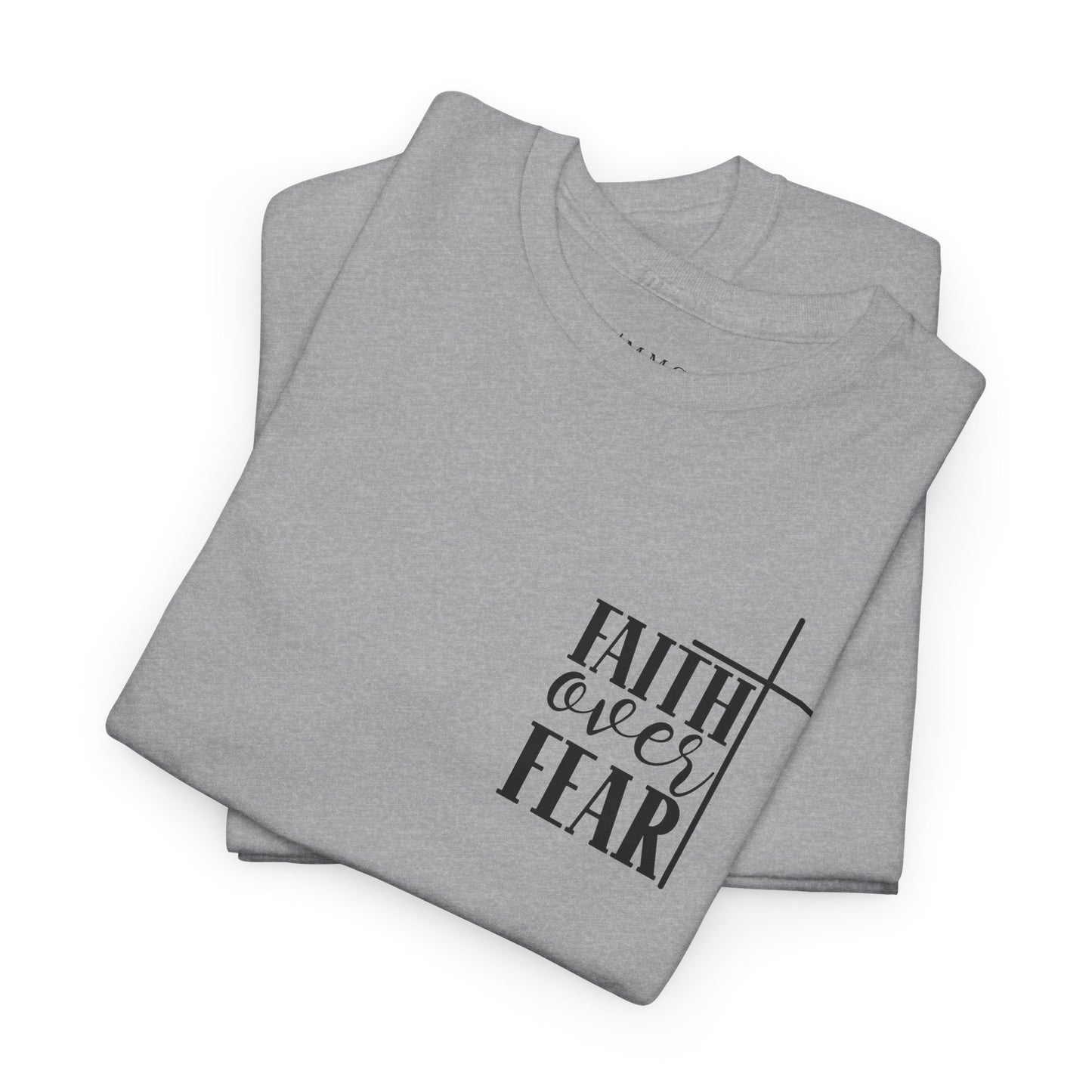 Faith Over Fear -Unisex Heavy Cotton Tee